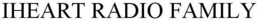 IHEART RADIO FAMILY trademark