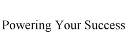 POWERING YOUR SUCCESS trademark