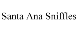 SANTA ANA SNIFFLES trademark