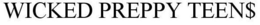 WICKED PREPPY TEEN$ trademark