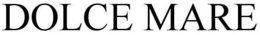 DOLCE MARE trademark