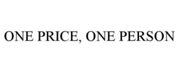 ONE PRICE, ONE PERSON trademark