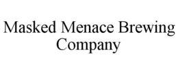 MASKED MENACE BREWING COMPANY trademark