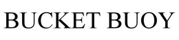 BUCKET BUOY trademark