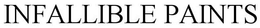 INFALLIBLE  PAINTS trademark