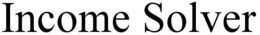 INCOME SOLVER trademark