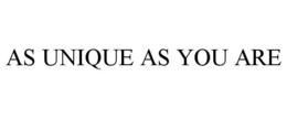 AS UNIQUE AS YOU ARE trademark