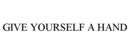 GIVE YOURSELF A HAND trademark
