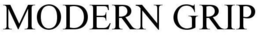 MODERN GRIP trademark