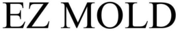 EZ MOLD trademark
