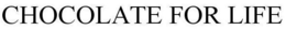 CHOCOLATE FOR LIFE trademark
