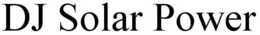 DJ SOLAR POWER trademark