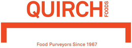 QUIRCH FOODS FOOD PURVEYORS SINCE 1967 trademark