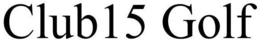 CLUB15 GOLF trademark