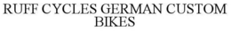 RUFF CYCLES GERMAN CUSTOM BIKES trademark