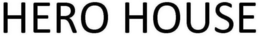 HERO HOUSE trademark