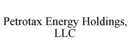 PETROTAX ENERGY HOLDINGS, LLC trademark