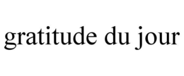 GRATITUDE DU JOUR trademark