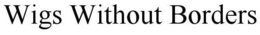 WIGS WITHOUT BORDERS trademark