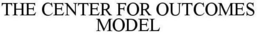 THE CENTER FOR OUTCOMES MODEL trademark