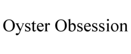 OYSTER OBSESSION trademark