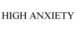 HIGH ANXIETY trademark