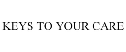 KEYS TO YOUR CARE trademark
