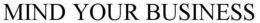MIND YOUR BUSINESS trademark