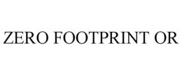 ZERO FOOTPRINT OR trademark