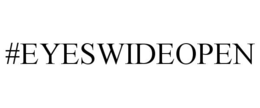 #EYESWIDEOPEN trademark