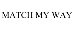 MATCH MY WAY trademark