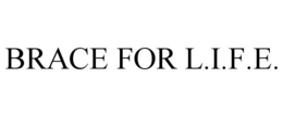 BRACE FOR L.I.F.E. trademark