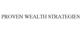 PROVEN WEALTH STRATEGIES trademark