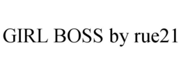 GIRL BOSS BY RUE21 trademark