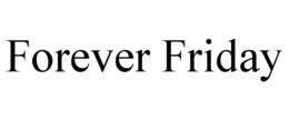 FOREVER FRIDAY trademark