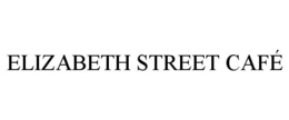 ELIZABETH STREET CAFÉ trademark