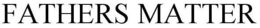 FATHERS MATTER trademark