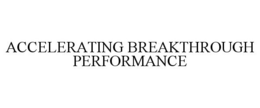 ACCELERATING BREAKTHROUGH PERFORMANCE trademark