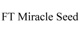 FT MIRACLE SEED trademark