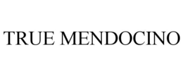 TRUE MENDOCINO trademark