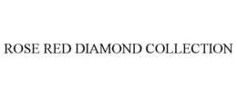 ROSE RED DIAMOND COLLECTION trademark