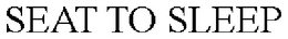 SEAT TO SLEEP trademark