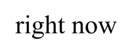 RIGHT NOW trademark