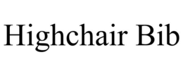 HIGHCHAIR BIB trademark