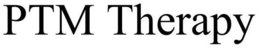 PTM THERAPY trademark