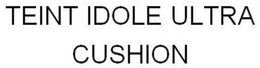 TEINT IDOLE ULTRA CUSHION trademark