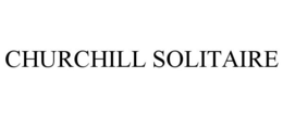 CHURCHILL SOLITAIRE trademark