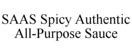 SAAS SPICY AUTHENTIC ALL-PURPOSE SAUCE trademark