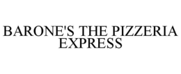 BARONE'S THE PIZZERIA EXPRESS trademark