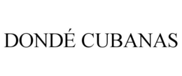 DONDÉ CUBANAS trademark